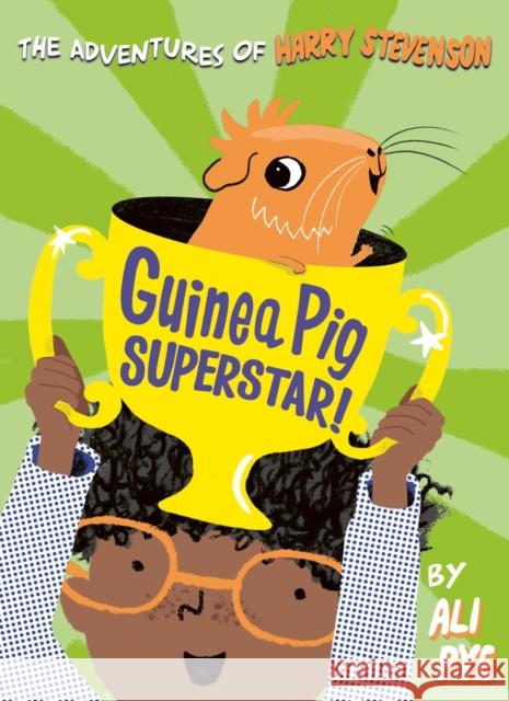 Guinea Pig Superstar! Ali Pye 9781471170256 Simon & Schuster Ltd
