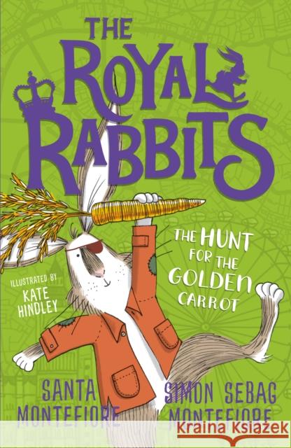 The Royal Rabbits: The Hunt for the Golden Carrot Simon Sebag Montefiore 9781471171529