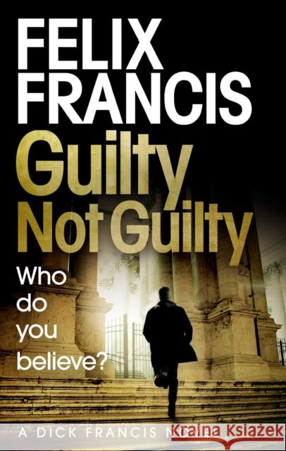 Guilty Not Guilty Felix Francis 9781471173196 Simon & Schuster Ltd