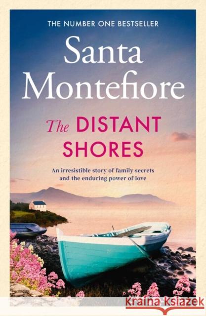 The Distant Shores: Family secrets and enduring love – the irresistible new novel from the Number One bestselling author Santa Montefiore 9781471197031