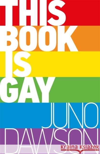 This Book is Gay James Dawson 9781471403958 Hot Key Books
