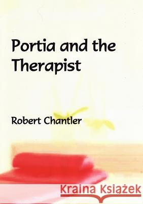 Portia and the Therapist Robert Chantler 9781471776397