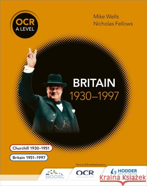 OCR A Level History: Britain 1930–1997 Nicholas Fellows 9781471837296