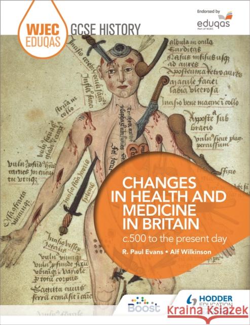 WJEC Eduqas GCSE History: Changes in Health and Medicine in Britain, c.500 to the present day Alf Wilkinson 9781471868177 Hodder Education