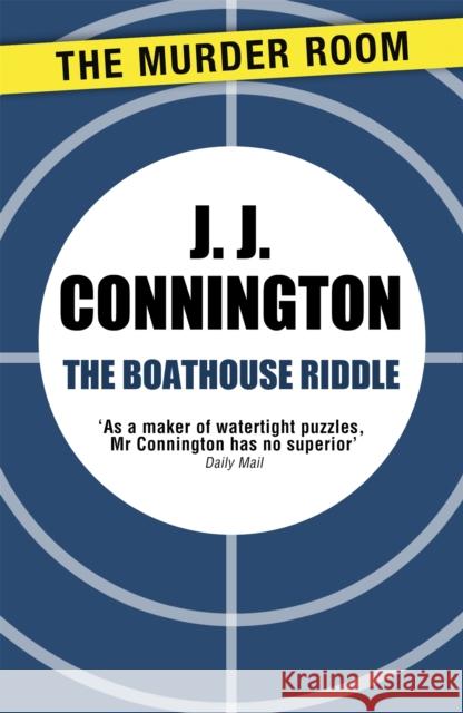 The Boathouse Riddle J. J. Connington   9781471906039 The Murder Room