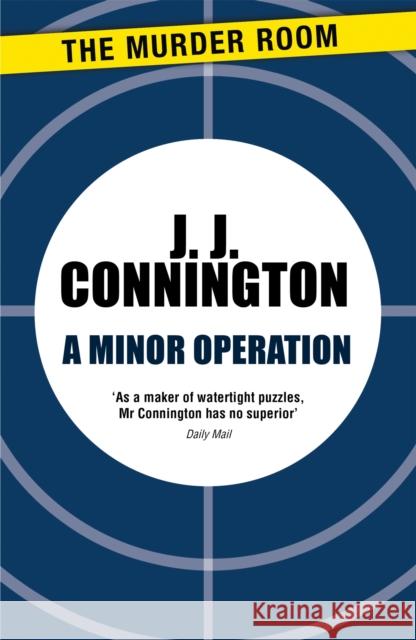 A Minor Operation J. J. Connington   9781471906138 The Murder Room
