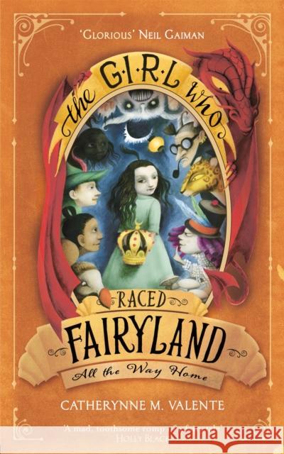 The Girl Who Raced Fairyland All the Way Home Valente, Catherynne M. 9781472112842