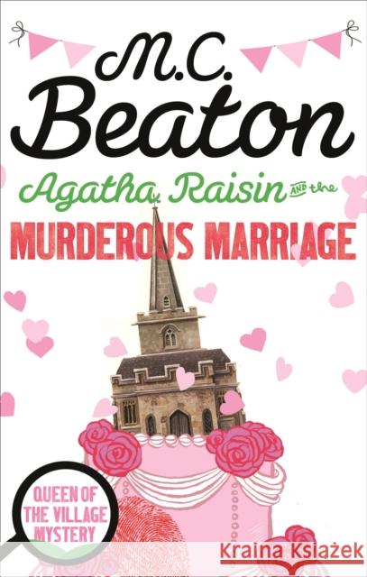 Agatha Raisin and the Murderous Marriage M C Beaton 9781472121295 Little, Brown Book Group