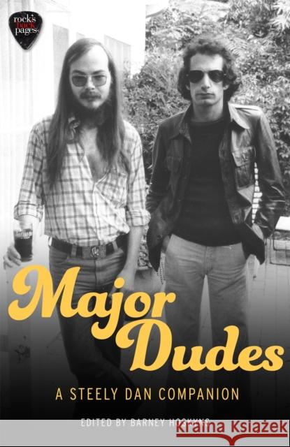 Major Dudes: A Steely Dan Companion Barney Hoskyns 9781472127549 Little, Brown Book Group