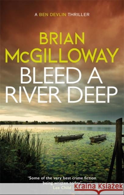 Bleed a River Deep: Buried secrets are unearthed in this gripping crime novel Brian McGilloway 9781472133380