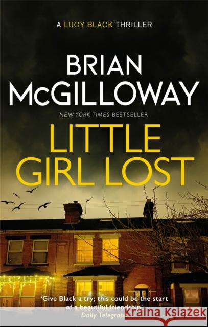 Little Girl Lost: an addictive crime thriller set in Northern Ireland Brian McGilloway 9781472133403