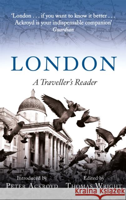 London: A Traveller's Reader  Ackroyd, Peter|||Wright, Thomas 9781472141651