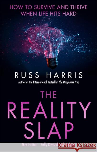 The Reality Slap 2nd Edition: How to survive and thrive when life hits hard Russ Harris 9781472146366 Little, Brown Book Group