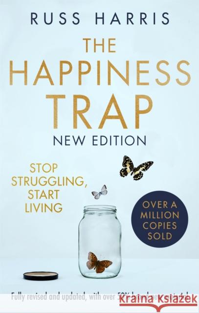 The Happiness Trap 2nd Edition: Stop Struggling, Start Living Russ Harris 9781472147172 Little, Brown Book Group