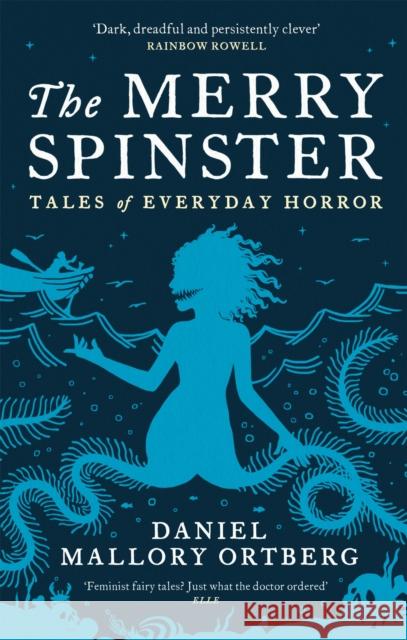 The Merry Spinster: Tales of everyday horror Daniel Mallory Ortberg 9781472154125 Little, Brown Book Group
