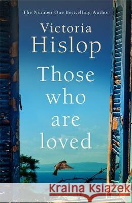 Those Who Are Loved: The compelling Number One Sunday Times bestseller, 'A Must Read' Victoria Hislop 9781472223227