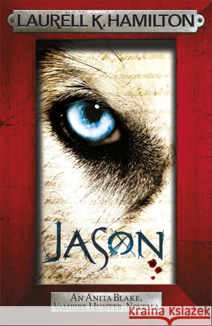 Jason (An Anita Blake, Vampire Hunter, novella) Laurell K. Hamilton 9781472226983 Headline Publishing Group