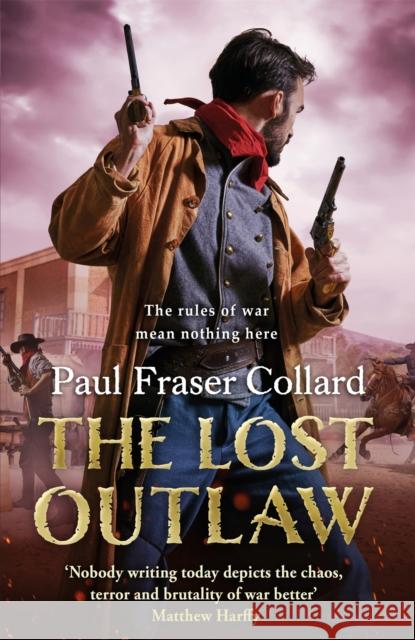 The Lost Outlaw (Jack Lark, Book 8): American Civil War, The Frontier, 1863 Paul Fraser Collard 9781472239105