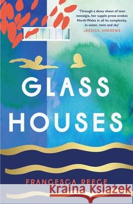 Glass Houses: 'A devastatingly compelling new voice in literary fiction' - Louise O'Neill Francesca Reece 9781472272249