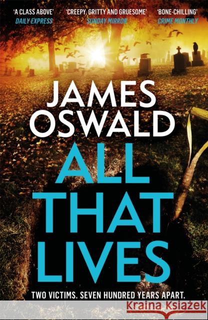 All That Lives: the gripping new thriller from the Sunday Times bestselling author James Oswald 9781472276254