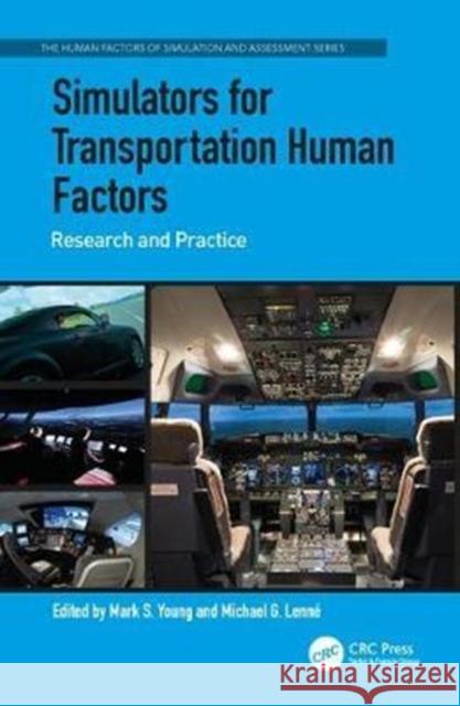 Simulators for Transportation Human Factors: Research and Practice Mark S. Young Michael G. Lenne 9781472411433