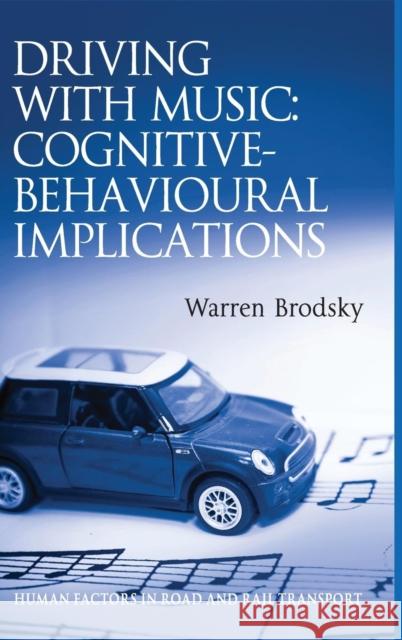 Driving with Music: Cognitive-Behavioural Implications Warren Brodsky Lisa Dorn Ian Glendon 9781472411464 Ashgate Publishing Limited