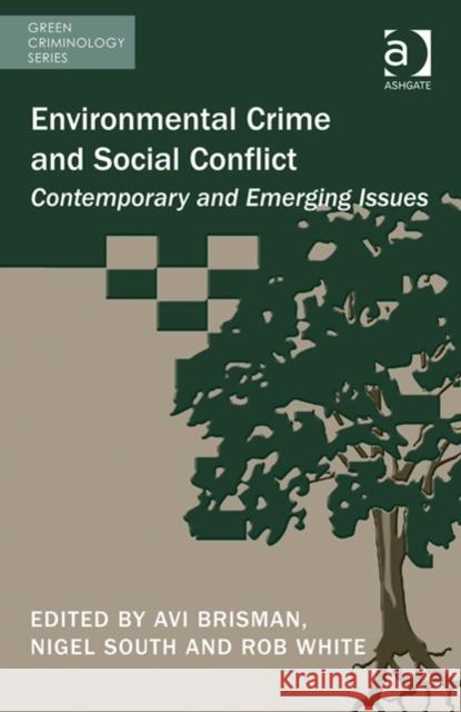 Environmental Crime and Social Conflict: Contemporary and Emerging Issues Avi Brisman Nigel South Rob White 9781472422200