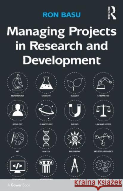 Managing Projects in Research and Development Basu, Ron 9781472450104