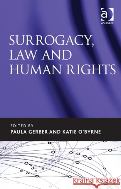 Surrogacy, Law and Human Rights Paula Gerber Katie O'Byrne  9781472451248