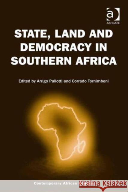 State, Land and Democracy in Southern Africa Professor Arrigo Pallotti Corrado Tornimbeni Professor Nana K. Poku 9781472452405 Ashgate Publishing Limited
