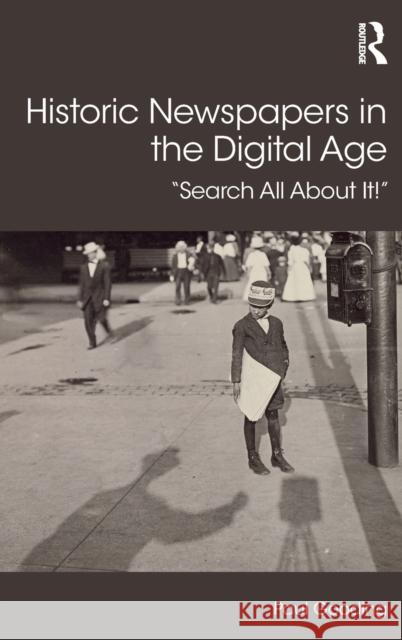 Historic Newspapers in the Digital Age: Search All about It! Paul Gooding 9781472463388 Routledge