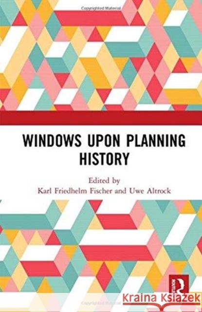 Windows Upon Planning History Karl Friedhelm Fischer Uwe Altrock 9781472469564