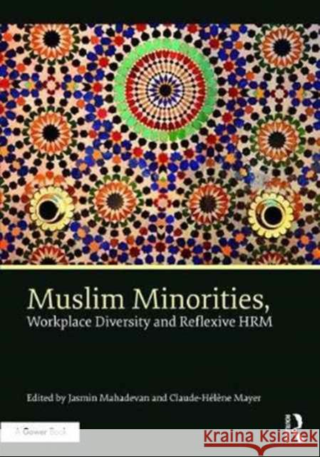 Muslim Minorities, Workplace Diversity and Reflexive Hrm Jasmin Mahadevan Claude-Helene Mayer 9781472479723 Routledge