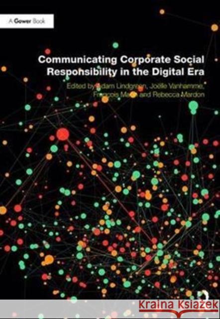 Communicating Corporate Social Responsibility in the Digital Era Adam Lindgreen Joelle Vanhamme Rebecca Watkins 9781472484161