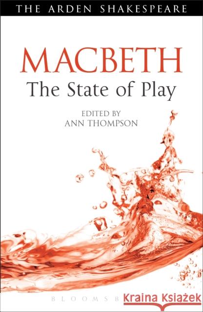 Macbeth: The State of Play Ann Thompson 9781472503206 Bloomsbury Academic