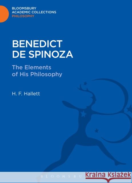 Benedict de Spinoza: The Elements of His Philosophy Hallett, H. F. 9781472506207 0