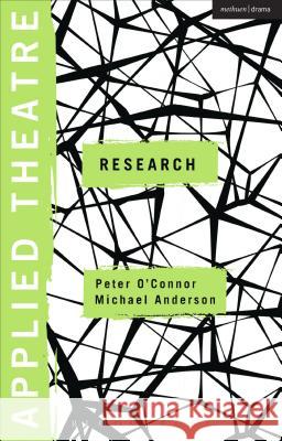Applied Theatre: Research: Radical Departures O'Connor, Peter 9781472507945 Methuen Publishing