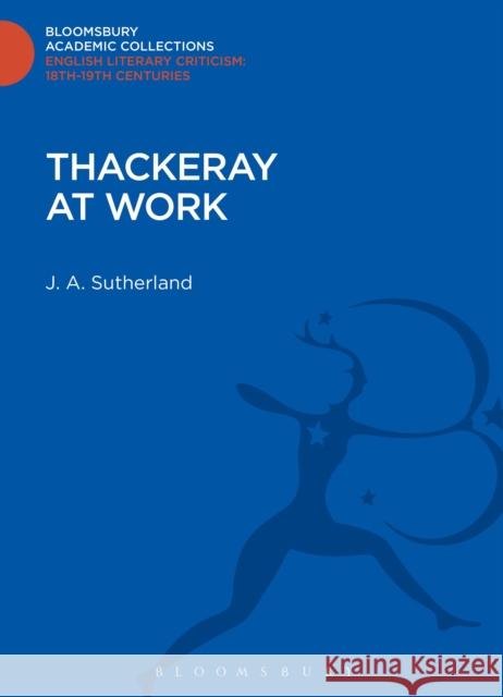 Thackeray at Work J A Sutherland 9781472509178 0