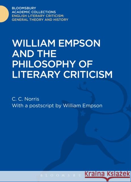William Empson and the Philosophy of Literary Criticism C C Norris 9781472509703 0
