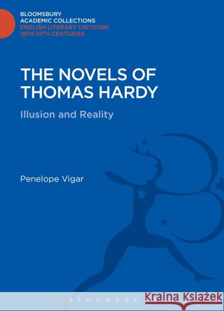The Novels of Thomas Hardy: Illusion and Reality Vigar, Penelope 9781472510761 0