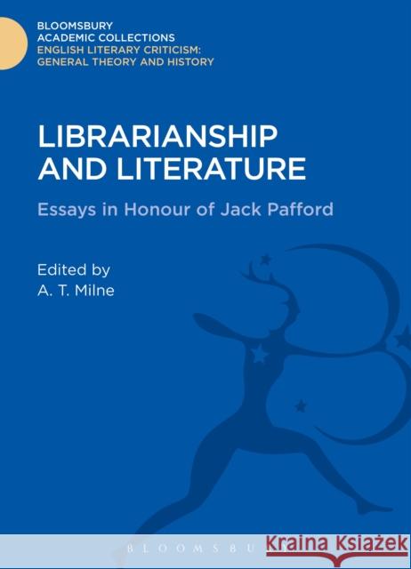 Librarianship and Literature: Essays in Honour of Jack Pafford Milne, A. T. 9781472513427 0