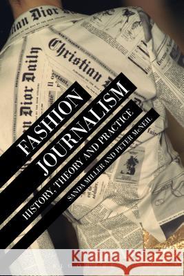 Fashion Journalism: History, Theory, and Practice Peter McNeil Sanda Miller  9781472535818