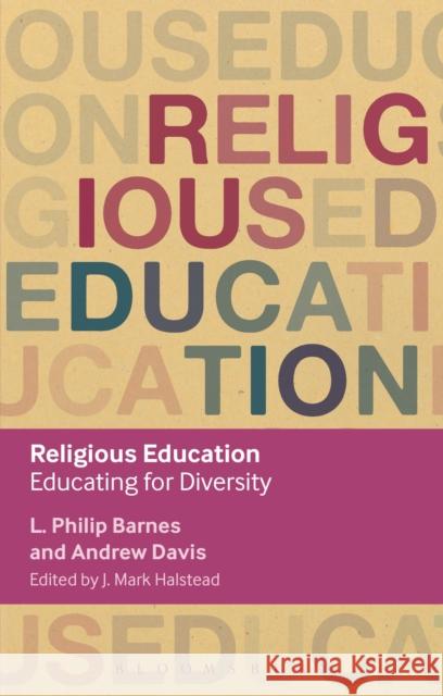 Religious Education: Educating for Diversity Barnes, L. Philip 9781472571069 Bloomsbury Academic