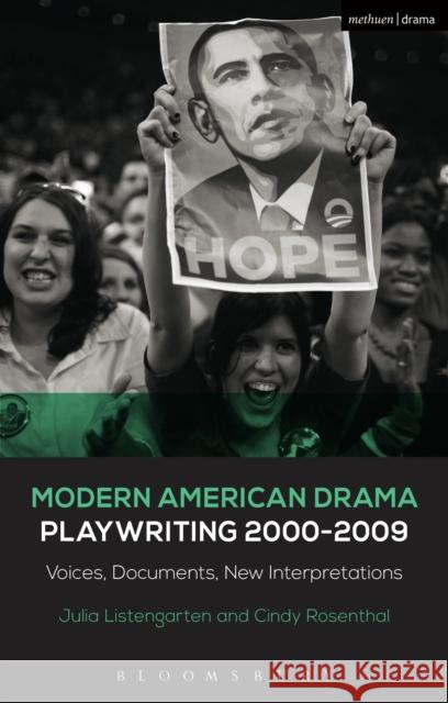 Modern American Drama: Playwriting 2000-2009: Voices, Documents, New Interpretations Professor Julia Listengarten (USA), Cindy Rosenthal (Hofstra University, New York, USA), Brenda Murphy (University of Co 9781472571472
