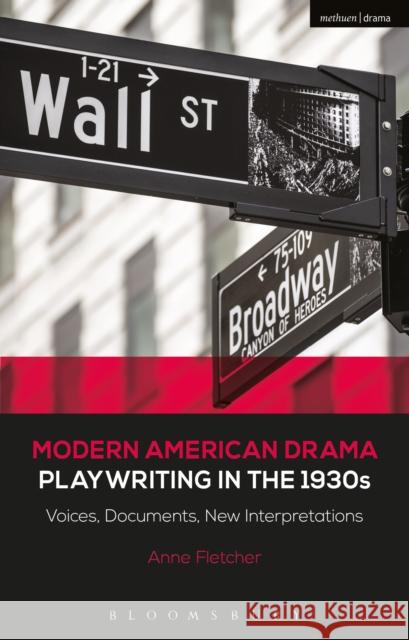 Modern American Drama: Playwriting in the 1930s: Voices, Documents, New Interpretations Professor Anne Fletcher (Southern Illinois University Carbondale, USA), Brenda Murphy (University of Connecticut, USA),  9781472571878