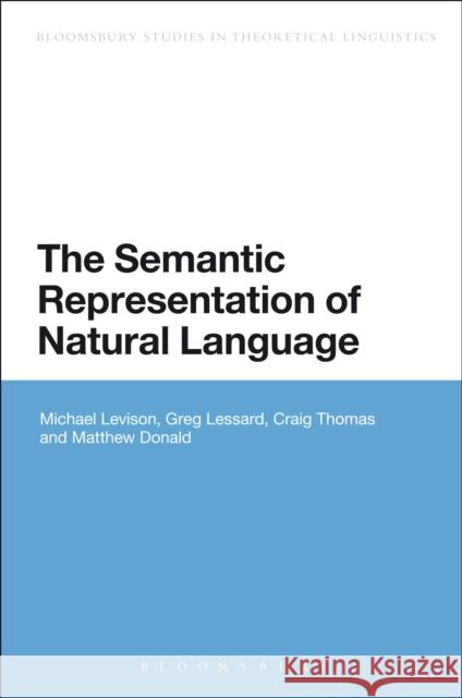The Semantic Representation of Natural Language Michael Levison Greg Lessard Craig Thomas 9781472576569