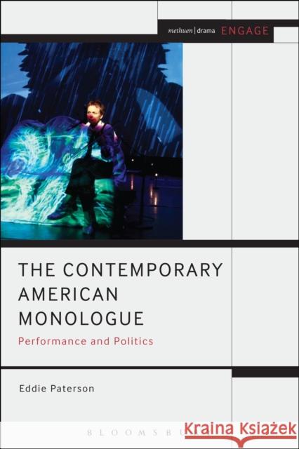 The Contemporary American Monologue: Performance and Politics Paterson, Eddie 9781472585011