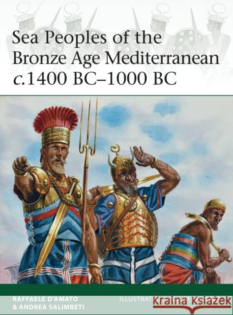 Sea Peoples of the Bronze Age Mediterranean c.1400 BC–1000 BC Andrea Salimbeti 9781472806819