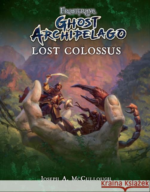 Frostgrave: Ghost Archipelago: Lost Colossus Joseph A. McCullough 9781472824127