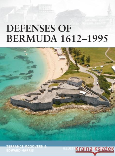 Defenses of Bermuda 1612-1995 Terrance McGovern Edward Harris Adam Hook 9781472825964